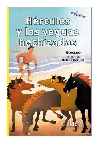 Hércules Y Las Yeguas Hechizadas Serie Peripecias Trillas