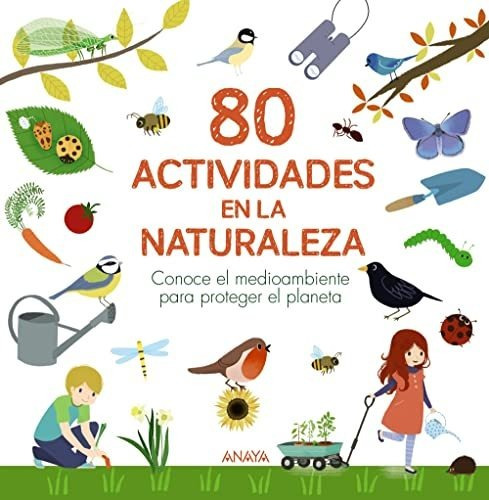 80 Actividades En La Naturaleza: Conoce El Medioambiente Par