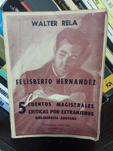 Felisberto Hernández Bibliografía Anotada - Walter Rela