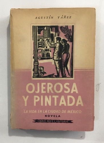 Agustín Yañez Ojerosa Y Pintadalibro Mex  Editores 1er Ed