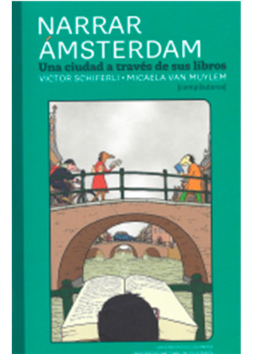 Narrar Amsterdam. Una Ciudad A Través De Sus Libros Victor S