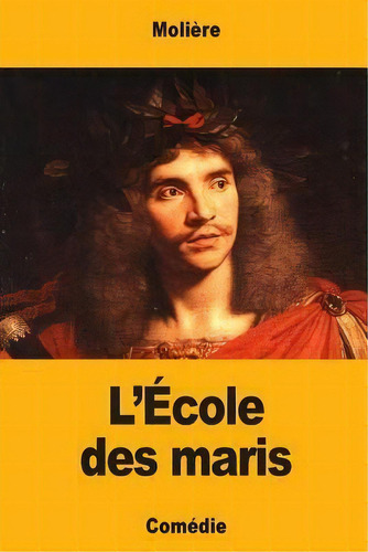 L' Cole Des Maris, De Molière. Editorial Createspace Independent Publishing Platform, Tapa Blanda En Francés