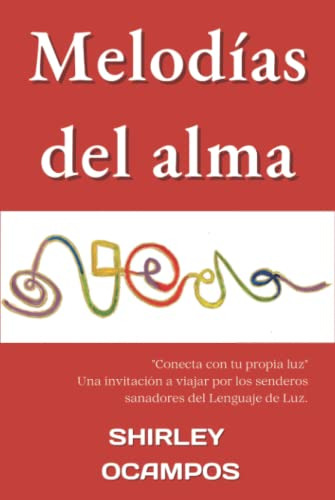 Melodias Del Alma:  Conecta Con Tu Propia Luz  Una Invitacio