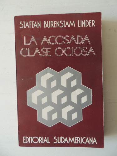 La Acosada Clase Ociosa. Staffan Linder..