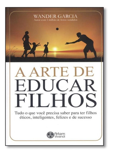 Arte De Educar Filhos, A, De Wander Garcia. Editora Artem Vivendi, Capa Mole Em Português
