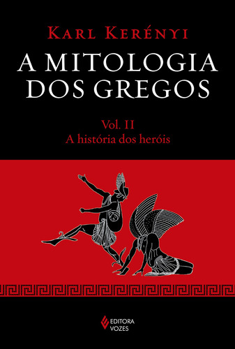 Mitologia dos gregos Vol. II: A história dos heróis, de Kerényi, Karl. Editora Vozes Ltda., capa mole em português, 2015