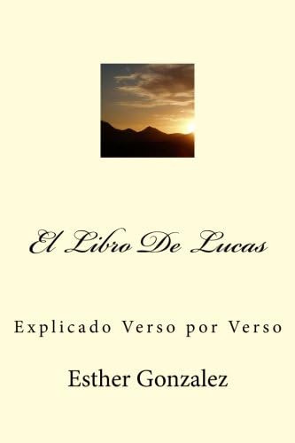 Libro: El Libro De Lucas: Explicado Verso Por Verso (spanish