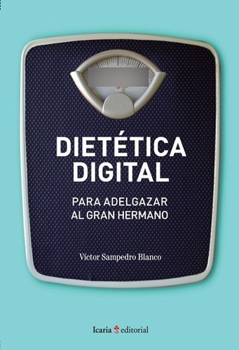 Dietética Digital, Victor Sampedro, Icaria