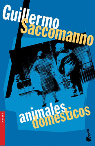 Animales Domésticos De Guillermo Saccomanno - Booket