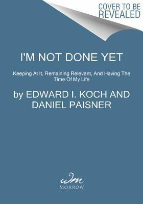 Libro I'm Not Done Yet - Edward I Koch