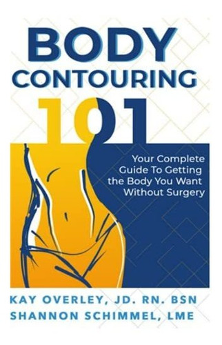 Book : Body Contouring 101 Your Complete Guide To Getting..