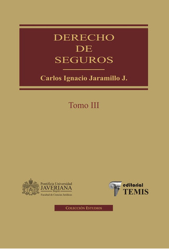 Derecho De Seguros: Tomo Iii, De Carlos Ignacio Jaramillo Jaramillo. Editorial Temis, Tapa Dura, Edición 2012 En Español
