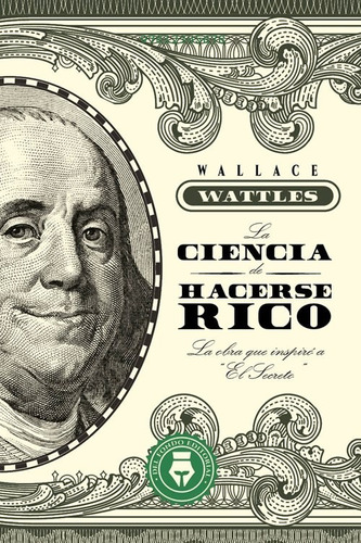 Ciencia De Hacerse Rico - Wallace Wattles - Del Fondo Libros