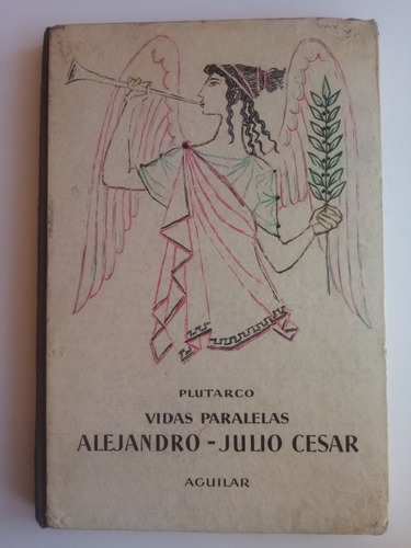 Plutarco, Vidas Paralelas. Alejandro, Julio César. Aguilar