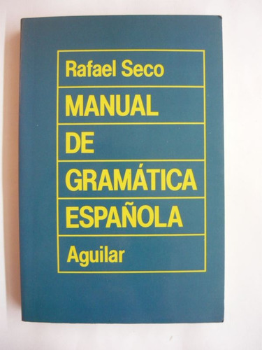 Manual De Gramática Española, Rafael Seco, Aguilar