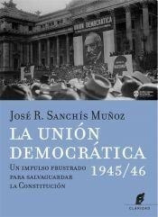 La Union Democratica 1945/46 - Sanchis Muñoz Jose (libro)