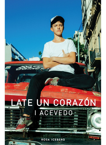 Late Un Corazón / I Acevedo / Ed. Rosa Iceberg / Nuevo!