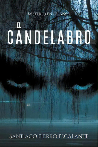 El Candelabro, De Santiago Fierro Escalante. Editorial Plaza De Las Sombras, Tapa Blanda En Español