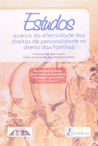 Estudos A Cerca Da Efetividade Dos Direitos De Personalidade, De Carla Baggio Laperuta Sarah Caroline De Deus; Froés. Editora Letras Juridicas, Capa Mole Em Português