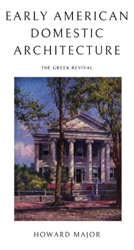 Libro: Early American Domestic Architecture: The Greek Reviv