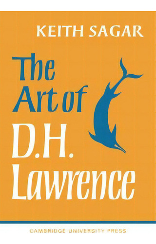 The Art Of D. H. Lawrence, De Keith Sagar. Editorial Cambridge University Press, Tapa Blanda En Inglés