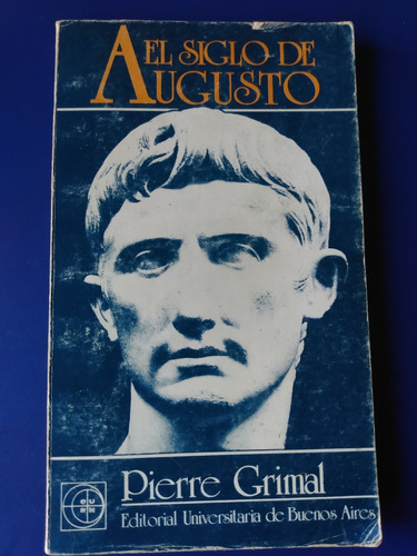 El Siglo De Augusto - Pierre Grimal