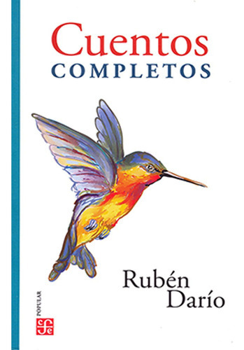 Cuentos Completos: Cuentos Completos, De Ruben Dario. Editorial Fondo De Cultura Economica (fce), Tapa Blanda, Edición 1 En Español, 2022