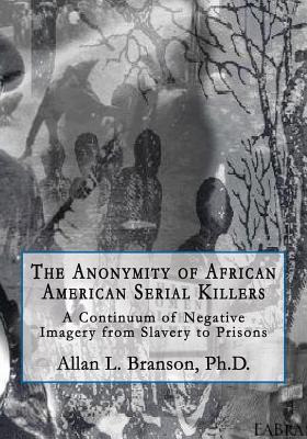 Libro The Anonymity Of African American Serial Killers : ...