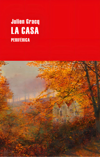 La Casa, De Gracq, Julien., Vol. 1. Editorial Editorial Periferica, Tapa Blanda En Español