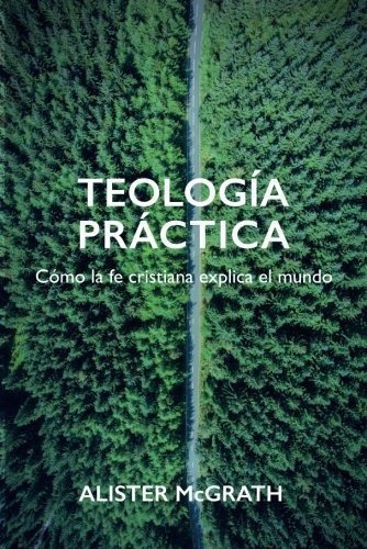 Teologia Practicao La Fe Cristiana Explica El.., De Mcgrath, Alis. Editorial Publicaciones Andamio En Español