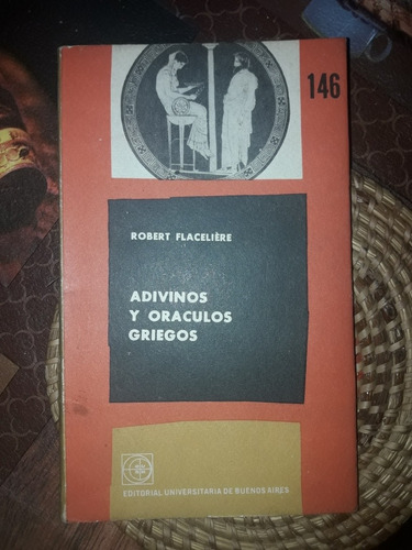 Adivinos Y Oráculos Griegos - Robert Flacelière