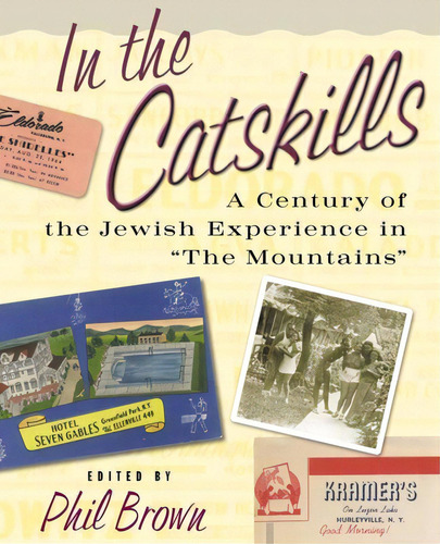 In The Catskills: A Century Of Jewish Experience In The Mountains : A Century Of The Jewish Experience In 'the Mountains', De Brown, Phil., Vol. 1. Editorial Columbia Univ Pr, Tapa Blanda En Inglés