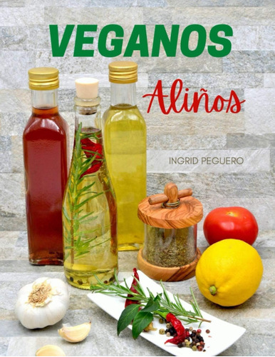 Libro: Veganos Aliños: Elabora Tus Propios Aderezos, Salsas,