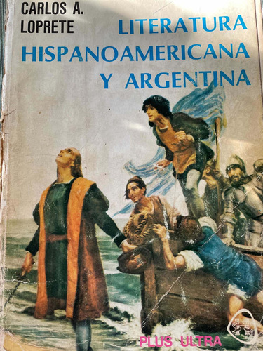 Literatura Hispanoamericana Y Argentina. C. A. Loprete