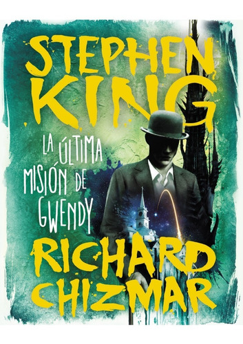 La Última Misión De Gwendy - Stephen King Y Richard Chizmar