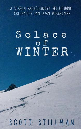 Libro: Solace Of Winter: A Season Backcountry Ski Touring