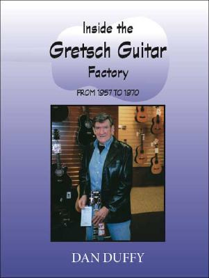 Libro Inside The Gretsch Guitar Factory 1957/1970 - Duffy...