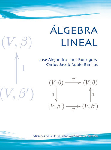 Lgebra Lineal, De Rubio, Carlos / Lara, Jose. Editorial Universidad Autónoma De Yucatán En Español