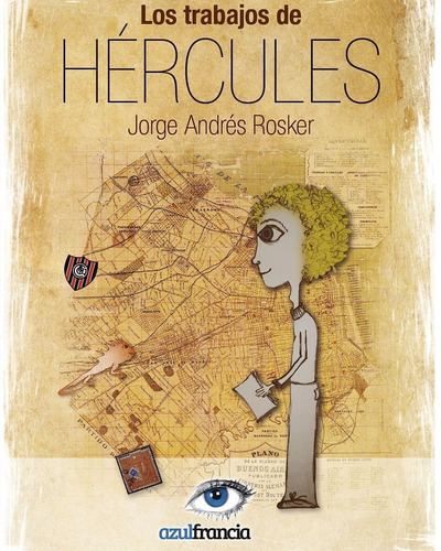 Los Trabajos De Hércules, De Jorge Andrés Rosker. Editorial Azul Francia, Tapa Blanda En Español