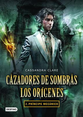 Libro Cazadores De Sombras. Los Oragenes 2. Prancipe Meca...