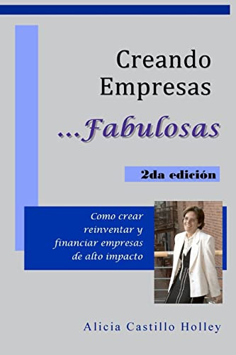 Creando Empresas Fabulosas: Como Crear Reinventar Y Financia