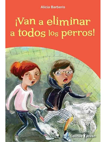 Van A Eliminar A Todos Los Perros - Alicia Barberis