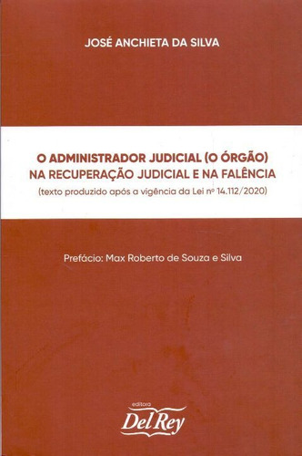 Administrador Judicial (o Orgão)  Recuperação Judicial E, De Silva, Jose Anchieta Da. Editora Del Rey Livraria E Editora Em Português