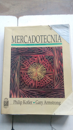 Mercadotecnia De Phillip Kotler/ Gary Armstrong 6° Edición