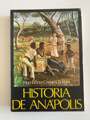 Livro História De Anápolis Humberto Crispim Borges 1975