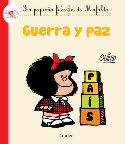 Guerra y paz ( La pequeña filosofía de Mafalda ), de Quino. Serie Biblioteca QUINO Editorial Lumen, tapa blanda en español, 2016