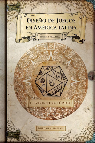 Libro: Diseño De Juegos En América Latina: Estructura Lúdica