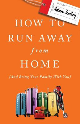 Libro How To Run Away From Home: And Bring Your Family Wi...