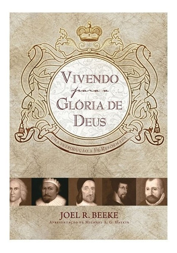 Livro Vivendo Para A Glória De Deus Joel Beeke