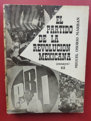 El Partido De La Revolución Mexicana Iii. Miguel Osorio 